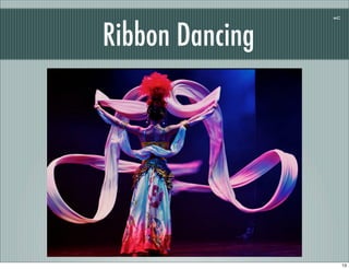 Ribbon Dancing
                 mC




                      13
 