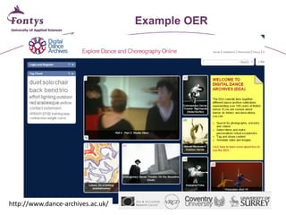 Example OER 
http://www.dance-archives.ac.uk/  