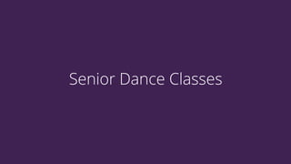 Senior Dance Classes
 