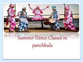 Summer Dance Classes in
panchkula
 