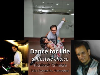 Dance for Life a lifestyle choice Rishikesh Chhabra Salsa Evangelist, Hyderabad 