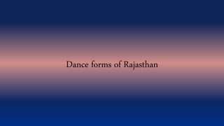 Dance forms of Rajasthan
 