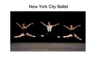 New York City Ballet
 