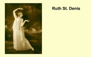 Ruth St. Denis
 