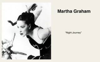 Martha Graham



   “Night Journey”
 
