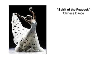 "Spirit of the Peacock"
    Chinese Dance
 