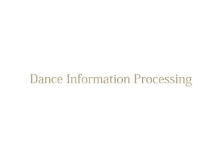 Dance Information Processing
 