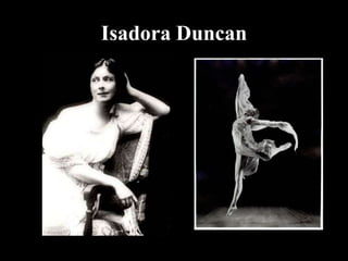 Isadora Duncan
 