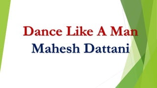 Dance Like A Man
Mahesh Dattani
 
