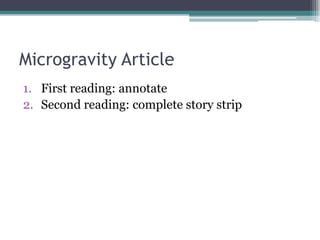 Microgravity Article
1. First reading: annotate
2. Second reading: complete story strip
 