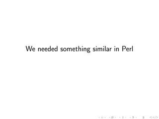 We needed something similar in Perl
 