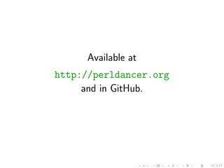 Available at
http://perldancer.org
     and in GitHub.
 