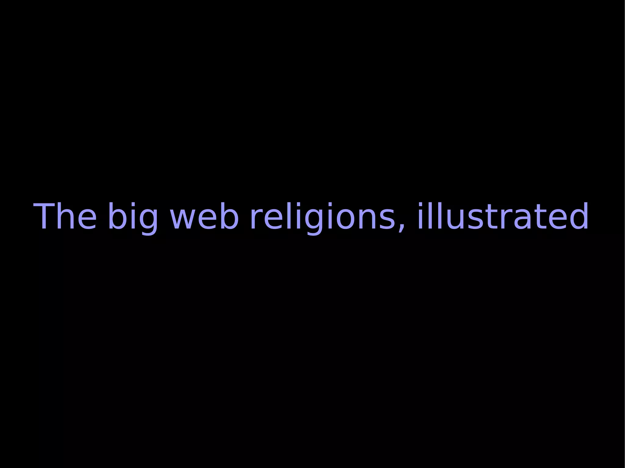 The big web religions, illustrated
 