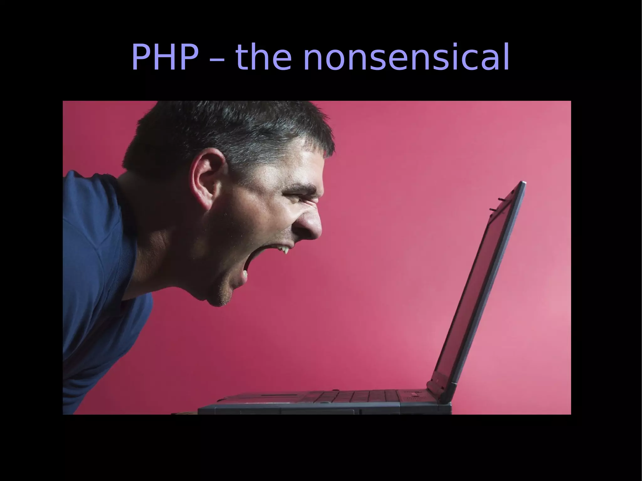 PHP – the nonsensical
 