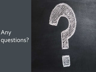 Any
questions?
 