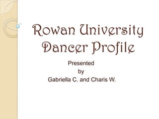 Rowan Dancer Profile (Interactive Assignment) | PPTX