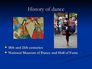 History of dance 18th and 21th centuries National Museum of Dance and Hall of Fame 