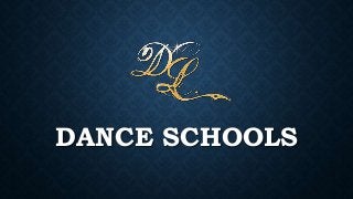 DANCE SCHOOLS
 