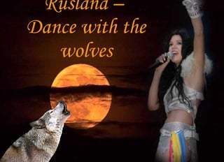 Ruslana –  Dance with the wolves 