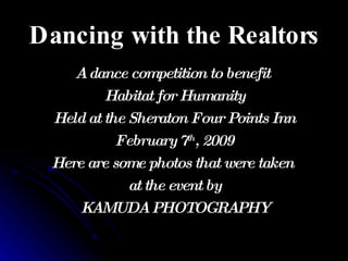 Dancing with the Realtors ,[object Object],[object Object],[object Object],[object Object],[object Object],[object Object],[object Object]