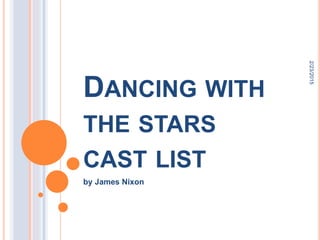 2/23/2015
DANCING WITH
THE STARS
CAST LIST
by James Nixon
 
