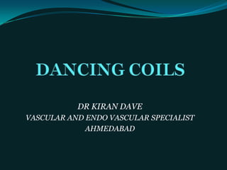 DR KIRAN DAVE
VASCULAR AND ENDO VASCULAR SPECIALIST
AHMEDABAD

 
