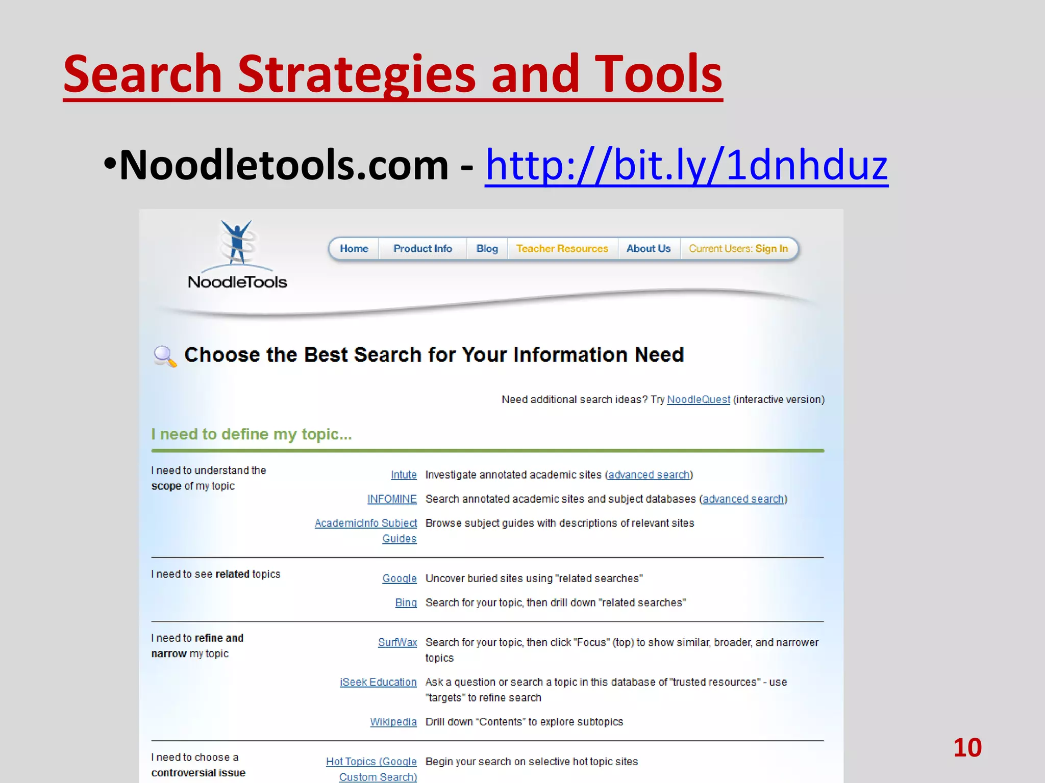 Search Strategies and Tools
•Noodletools.com - http://bit.ly/1dnhduz
10
 