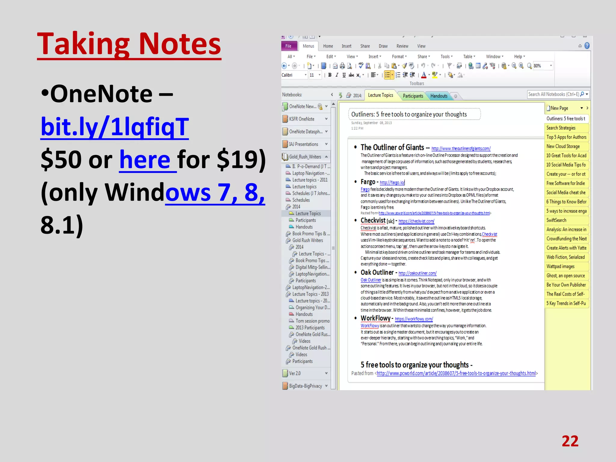 Taking Notes
•OneNote –
bit.ly/1lqfiqT
$50 or here for $19)
(only Windows 7, 8,
8.1)
22
 