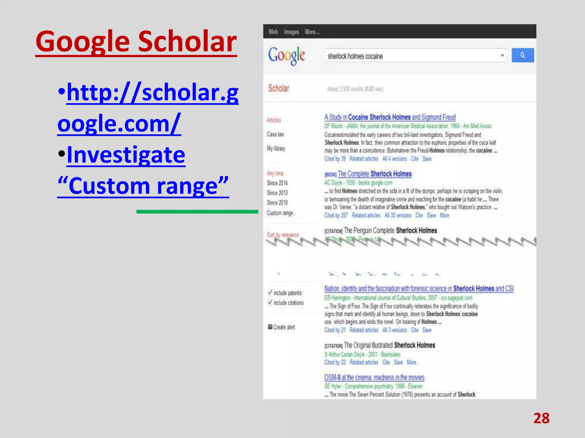 Google Scholar
•http://scholar.g
oogle.com/
•Investigate
“Custom range”
28
 