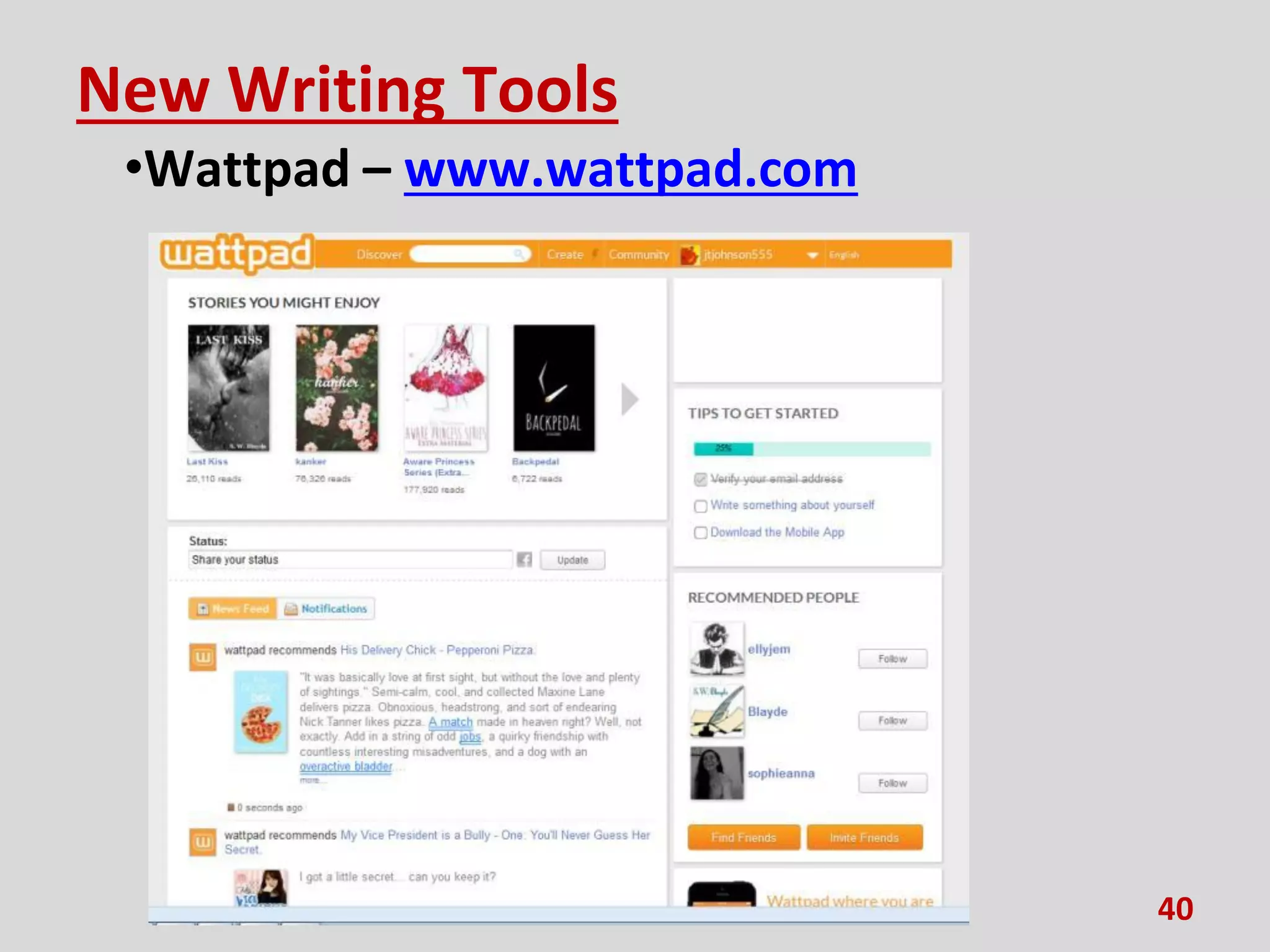 New Writing Tools
•Wattpad – www.wattpad.com
40
 