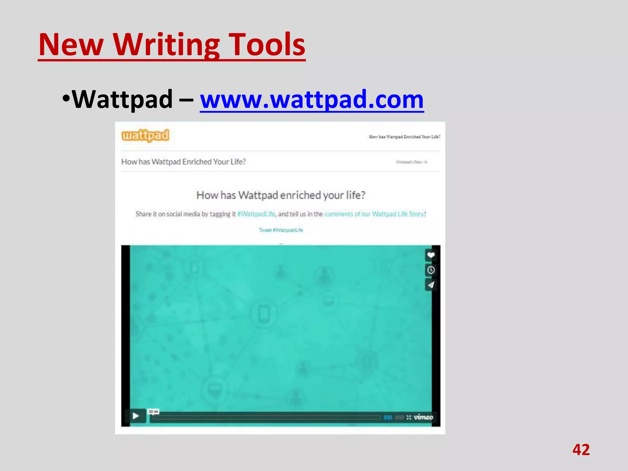 New Writing Tools
•Wattpad – www.wattpad.com
42
 
