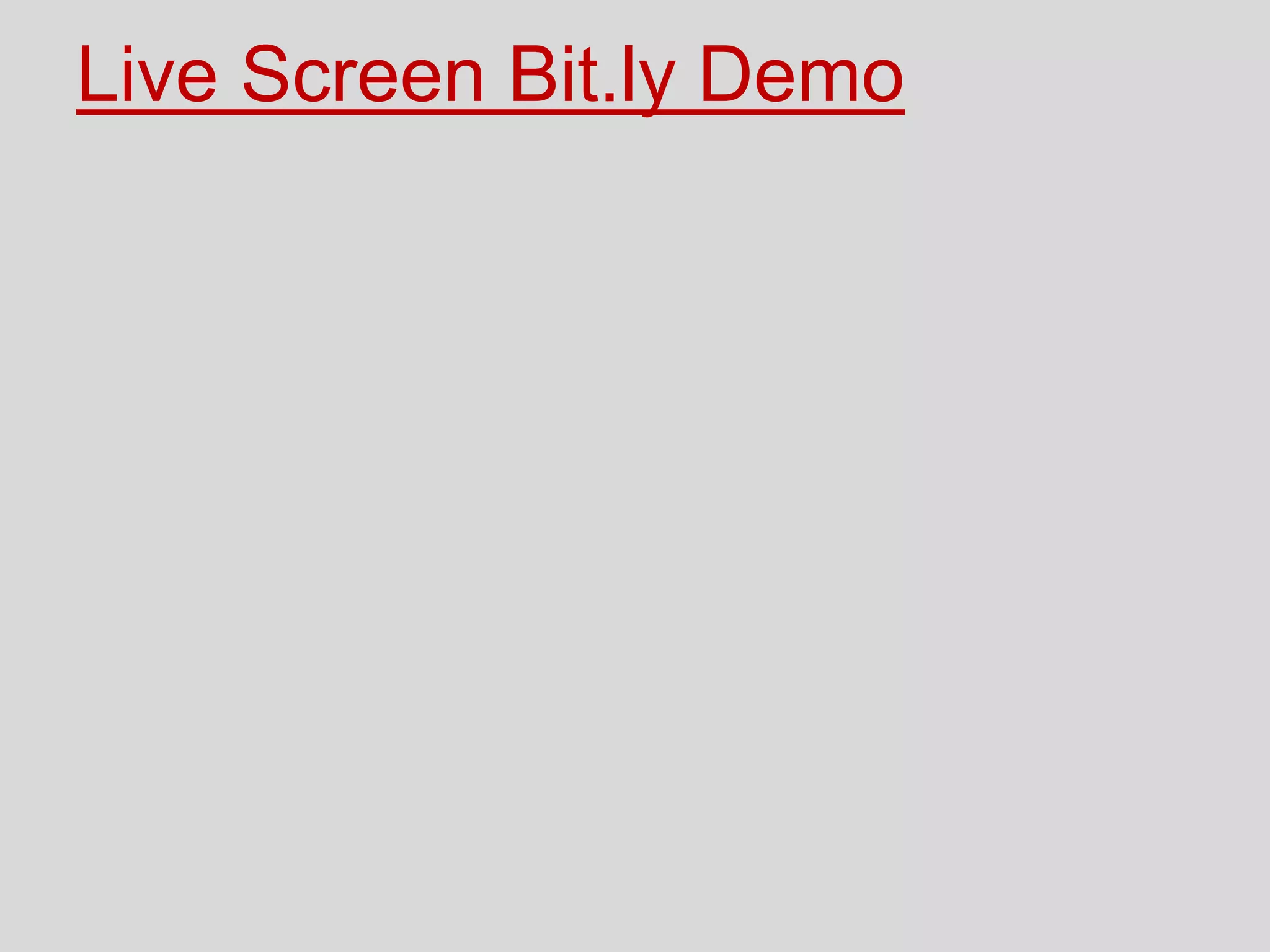 Live Screen Bit.ly Demo
 
