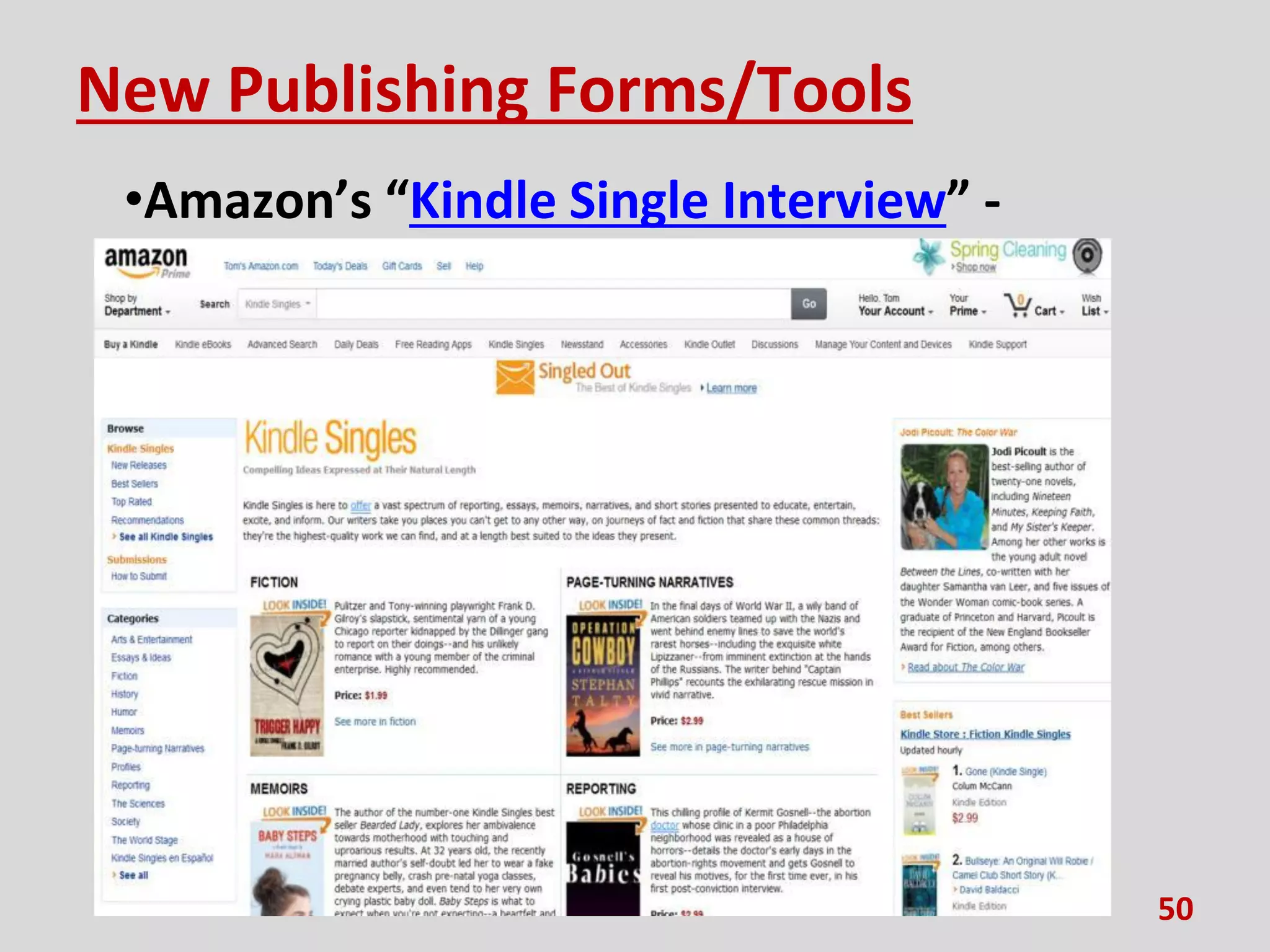New Publishing Forms/Tools
•Amazon’s “Kindle Single Interview” -
50
Source: Trends uncovered by the Thin Reads - www.thinreads.com/
 