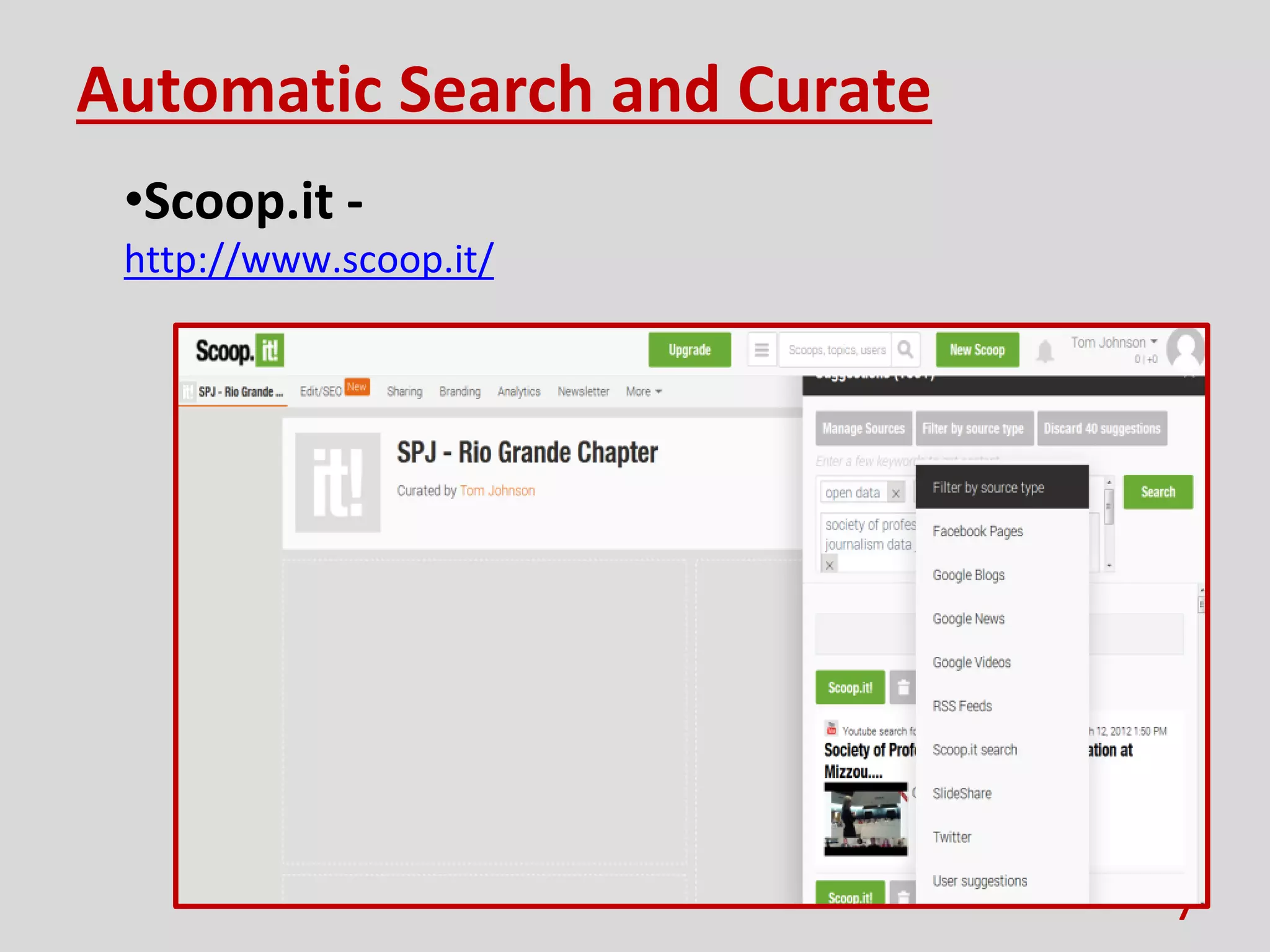 Automatic Search and Curate
•Scoop.it -
http://www.scoop.it/
7
 