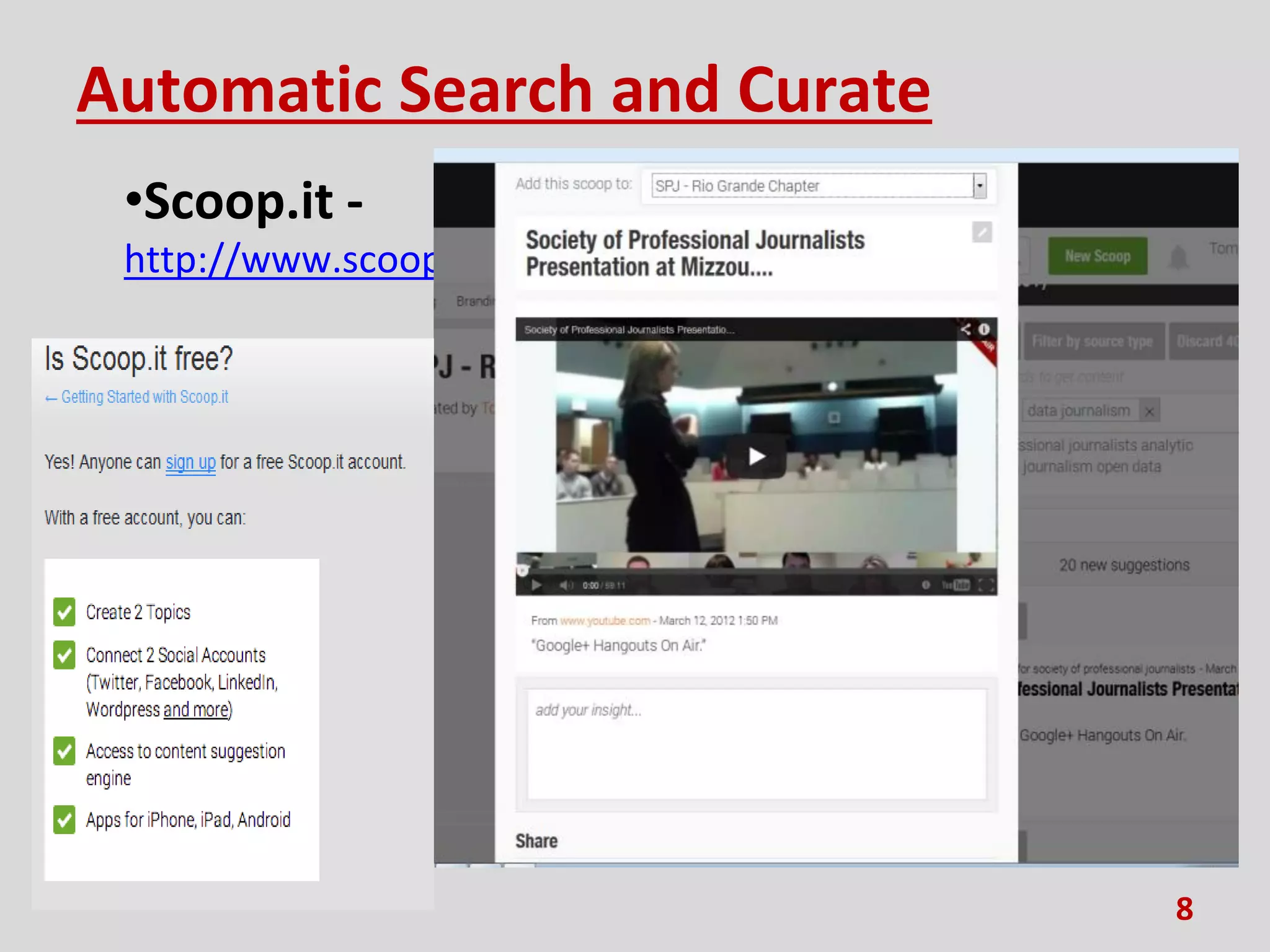 Automatic Search and Curate
•Scoop.it -
http://www.scoop.it/
8
 