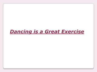 Dancing is a Great Exercise 