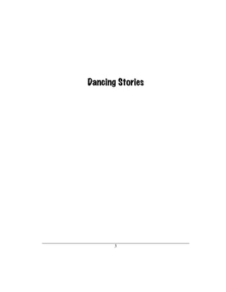 Dancing Stories




       3
 