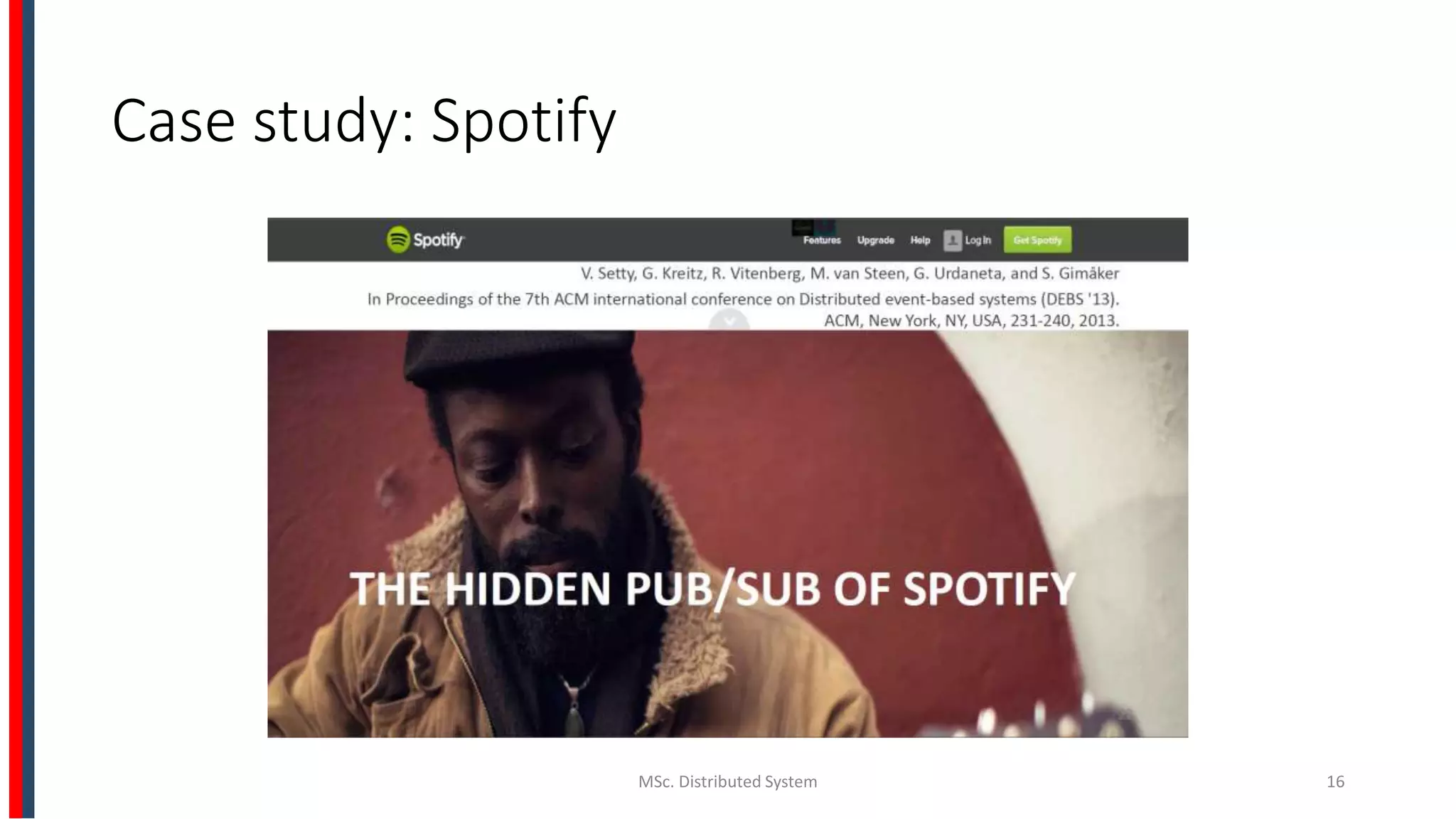 Case study: Spotify
MSc. Distributed System 16
 