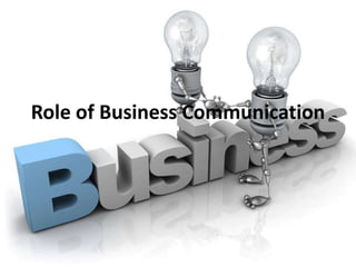 Role of Business Communication
 