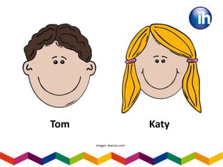 Tom Katy
Images: 4vector.com