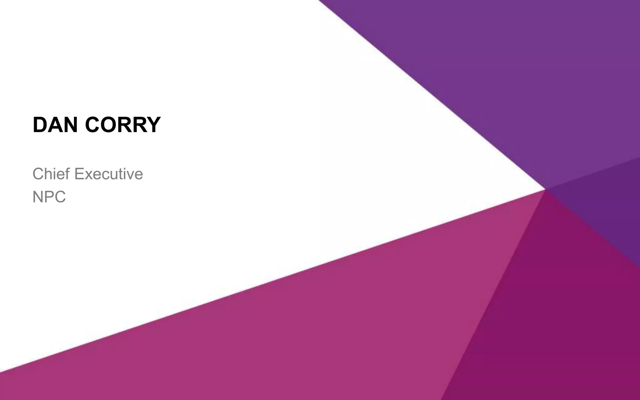 DAN CORRY
Chief Executive
NPC
 