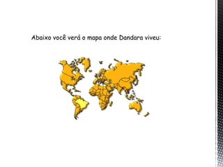 Abaixo você verá o mapa onde Dandara viveu:
 