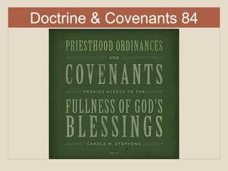 Doctrine & Covenants 84
 