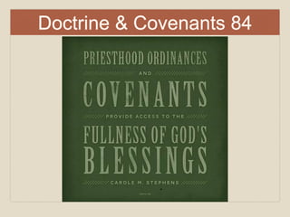 Doctrine & Covenants 84
 