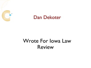 Dan Dekoter



Wrote For Iowa Law
     Review
 