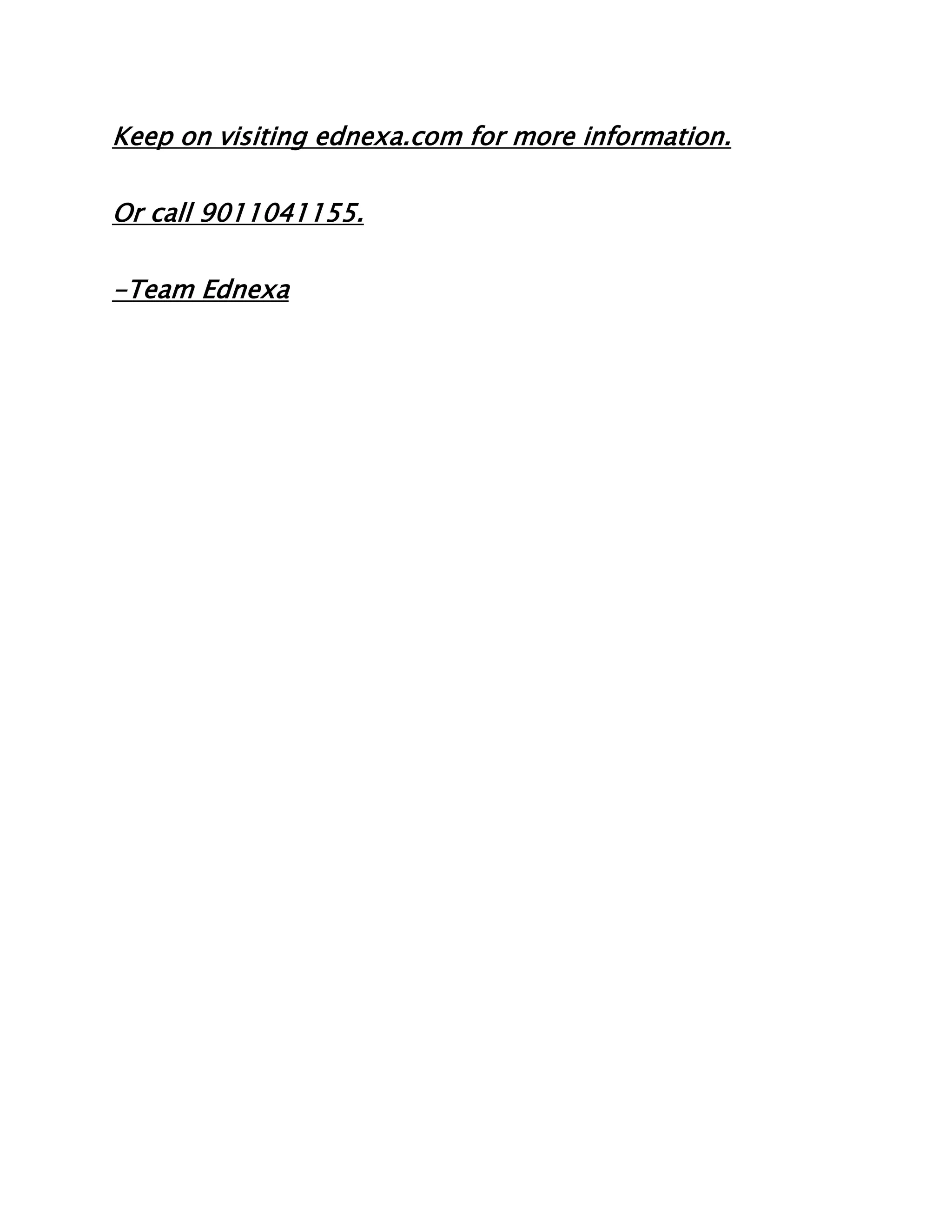 Keep on visiting ednexa.com for more information.
Or call 9011041155.
-Team Ednexa