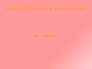 Colegiul National Cantemir-Voda Irina   Onofrei   