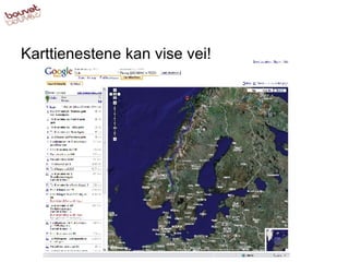 Karttjenestene kan vise vei! 