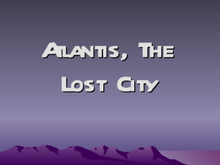 Atlantis, The Lost City 