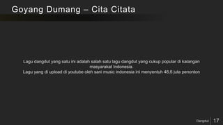 Goyang Dumang – Cita Citata
 
